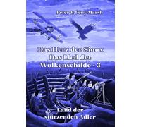 Das Herz der Sioux: Das Lied der Wolkenschilde - 3 - Land der stürzenden Adler