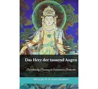 Das Herz der tausend Augen: Der vollständige Praxisweg des Avalokiteśvara Bodhisattva (Lehren und Praktiken des Buddhismus)