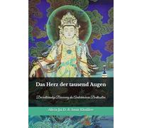 Das Herz der tausend Augen: Der vollständige Praxisweg des Avalokiteśvara Bodhisattva (Lehren und Praktiken des Buddhismus)