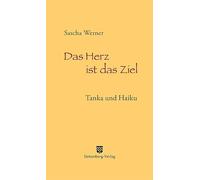 Das Herz ist das Ziel: Tanka und Haiku