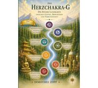 Das Herzchakra - G: Die innere Landkarte zwischen Gefühl, Bewusstsein und Orientierung: 4