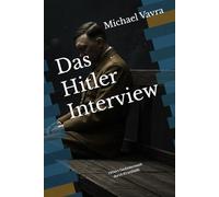 Das Hitler Interview: Hitlers Gedankenwelt durch KI enthüllt