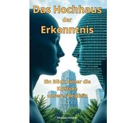 Das Hochhaus der Erkenntnis: Ein Blick hinter die Kulissen unserer Realität