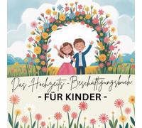 Das Hochzeit-Beschäftigungsbuch - Damit keine Langeweile aufkommt. Kreative Beschäftigung während der Hochzeit: - FÜR KINDER -
