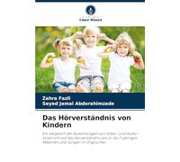 Das Hörverständnis von Kindern: Ein Vergleich der Auswirkungen von Video- und Audio-Unterricht auf das Hörverständnis von 6- bis 7-jährigen Mädchen und Jungen im Englischen