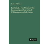 Das Hohelied vom Rittertum: Eine Beleuchtung des Parzival nach Wolframs eigenen Andeutungen