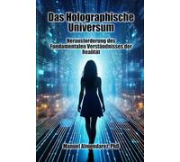 Das Holographische Universum: Herausforderung des fundamentalen Verständnisses der Realität
