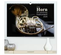 Das Horn, ein herrliches Instrument (hochwertiger Premium Wandkalender 2026 DIN A2 quer), Kunstdruck in Hochglanz: Jeden Monat ein anderes interessantes Bild dieses schönen Instrumentes
