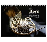 Das Horn, ein herrliches Instrument (Wandkalender 2026 DIN A2 quer), CALVENDO Monatskalender: Jeden Monat ein anderes interessantes Bild dieses schönen Instrumentes