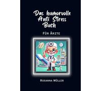 Das humorvolle Anti Stress Buch für Ärzte
