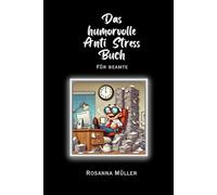 Das humorvolle Anti Stress Buch: für Beamte