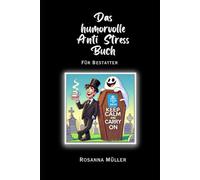 Das humorvolle Anti Stress Buch: für Bestatter