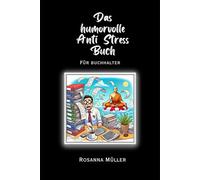 Das humorvolle Anti Stress Buch für Buchhalter