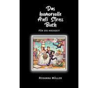 Das humorvolle Anti Stress Buch: für die Hochzeitsvorbereitung