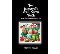 Das humorvolle Anti Stress Buch: für die Schwangerschaft