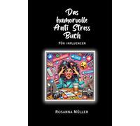 Das humorvolle Anti Stress Buch: für Influenzer