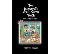 Das humorvolle Anti Stress Buch für Katzenhalter