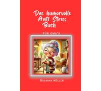 Das humorvolle Anti Stress Buch für Oma`s