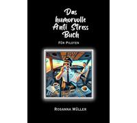Das humorvolle Anti Stress Buch: für Piloten