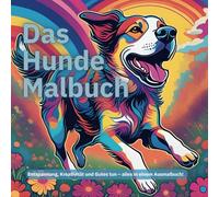 Das Hunde Malbuch: Entspannung, Kreativität und Gutes tun - alles in einem Ausmalbuch - Lonsis Herzbewohner