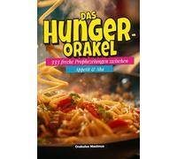 Das Hunger-Orakel: 333 freche Prophezeiungen zwischen Appetit & Aha
