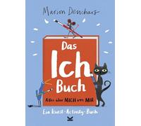 Das Ich-Buch: Alles über mich von mir. Ein Kunst-Activity-Buch