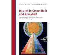 Das Ich in Gesundheit und Krankheit: Diagnostische und therapeutische Möglichkeiten bei seelischen Erkrankungen