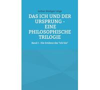 Das Ich und der Ursprung - Eine philosophische Trilogie: Band I - Die Evidenz des "Ich bin": 1/3