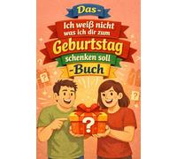 Das - Ich weiß nicht was ich dir zum Geburtstag schenken soll - Buch (Sammlung satirische Taschenbücher als Scherzgeschenk)