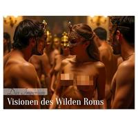Das Imperium - Visionen des Wilden Roms (Wandkalender 2026 DIN A2 quer), CALVENDO Monatskalender: Ein außergewöhnlicher Kalender, der dramatische ... des alten Roms interpretiert und zeigt.