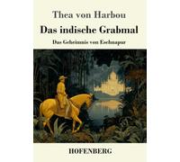 Das indische Grabmal: Das Geheimnis von Eschnapur