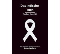 Das indische Tuch: Klassischer Edgar Wallace Krimi. Originaltitel The Frightened Lady. Modern neu übersetzt