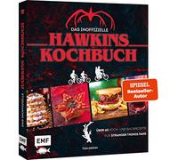 Das inoffizielle Hawkins-Kochbuch: Über 60 Koch- und Backrezepte für Stranger Things Fans