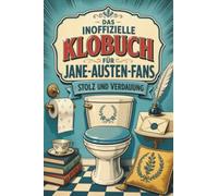 Das inoffizielle Klobuch für Jane-Austen-Fans: Stolz und Verdauung. Lustiges Geschenk für Leseratten