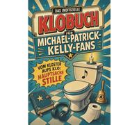 Das inoffizielle Klobuch für Michael-Patrick-Kelly-Fans: Vom Kloster aufs Klo: Hauptsache Stille. Lustiges Geschenk für Musikfans