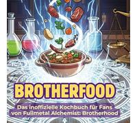 Das inoffizielle Kochbuch für Fans von Fullmetal Alchemist: Brotherhood: Brotherfood