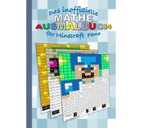 Das inoffizielle MATHE AUSMALBUCH für MINECRAFT Fans: Das Einmaleins spielerisch lernen