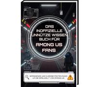 Das inoffizielle Unnützes Wissen Buch für Among Us Fans - Spannende und kuriose Fakten rund um die Spielwelt von Among Us