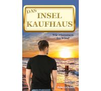 Das Inselkaufhaus: Wie Flammen im Wind (Ein Inselroman an der Ostsee)
