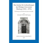Das Institut für Leibesübungen der Philipps-Universität Marburg (1924-1974): Ein Beitrag zur Geschichte der Sportwissenschaft