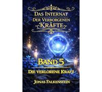 Das Internat der verborgenen Kräfte: Die verlorene Kraft