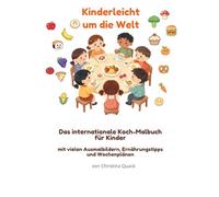 Das internationale Koch-Malbuch für Kinder- Kinderleicht um die Welt (mit vielen Ausmalbildern, Ernährungstipps und Wochenplänen)