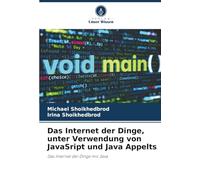 Das Internet der Dinge, unter Verwendung von JavaSript und Java Appelts: Das Internet der Dinge mit Java