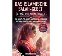 Das islamische Salah- Gebet für Mädchen und Frauen: Eine Schritt-für-Schritt-Anleitung zur Verbindung mit Ihrem Schöpfer durch das islamische Gebet