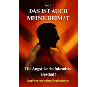 DAS IST AUCH MEINE HEIMAT: Die Angst ist ein lukratives Geschäft