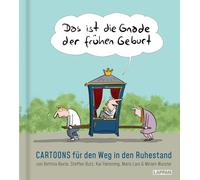 Das ist die Gnade der frühen Geburt: Cartoons für den Weg in den Ruhestand | Geschenkbuch zu Rente und Pension für Boomer und alle in den besten Jahren