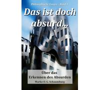 Das ist doch absurd...: Über das Erkennen des Absurden