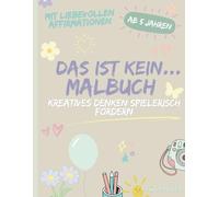Das ist kein...Malbuch: Ein kreatives Malbuch zum Andersdenken-Fördert das "out of the box" Denken