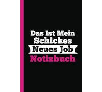 Das Ist Mein Schickes Neues Job Notizbuch: Lustiges und praktisches A5-Notizbuch fürs Büro - das perfekte Anti-Stress-Geschenk zum neuen Job für Kollegen, Chefs und Männer und Frauen