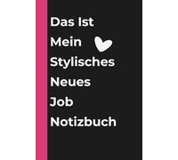 Das Ist Mein Stylisches Neues Job Notizbuch: Geschenke zum neuen Job für Frauen - Liniertes Notizbuch für Kollegin, Freundin oder Chefin - Ideal für Berufsstart, Büro, Wiedereinstieg und Organisation